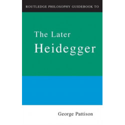 Routledge Philosophy Guidebook to the Later Heidegger