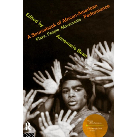 A Sourcebook on African-American Performance: Plays, People, Movements