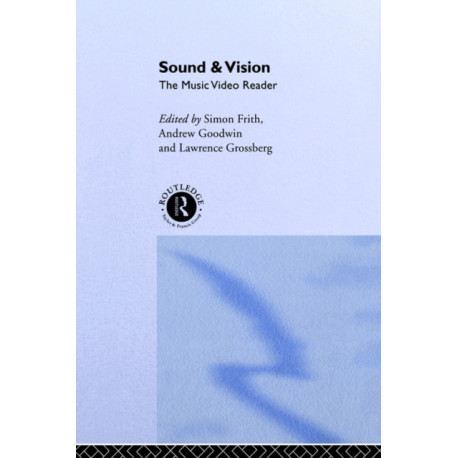 Sound and Vision: The Music Video Reader