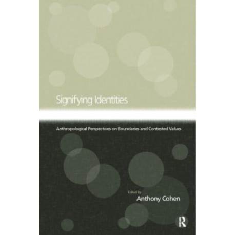 Signifying Identities: Anthropological Perspectives on Boundaries and Contested Identities