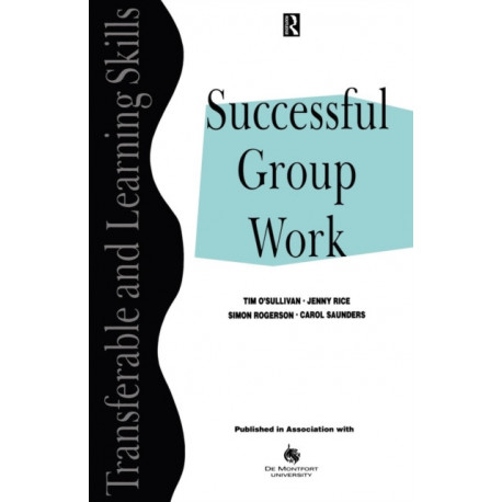 Successful Group Work: A Practical Guide for Students in Further and Higher Education