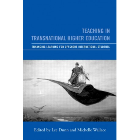 Teaching in Transnational Higher Education: Enhancing Learning for Offshore International Students
