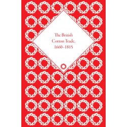 The British Cotton Trade, 1660-1815