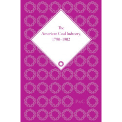 The American Coal Industry 1790–1902