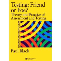 Testing: Friend or Foe?: Theory and Practice of Assessment and Testing