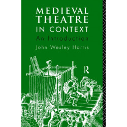 Medieval Theatre in Context: An Introduction