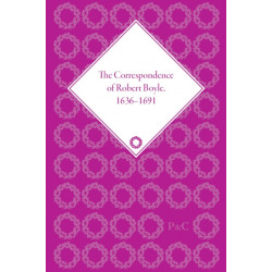 The Correspondence of Robert Boyle, 1636-1691