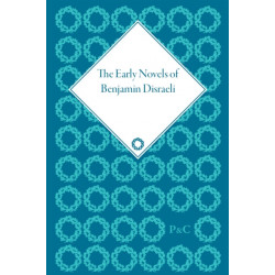 The Early Novels of Benjamin Disraeli