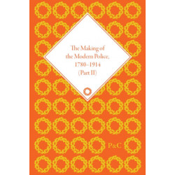 The Making of the Modern Police, 1780–1914, Part II