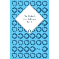 The Works of Mary Robinson, Part II