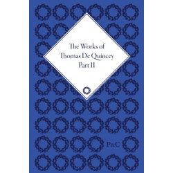 The Works of Thomas De Quincey, Part II