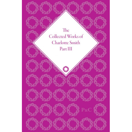 The Works of Charlotte Smith, Part III
