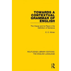 Towards a Contextual Grammar of English: The Clause and its Place in the Definition of Sentence