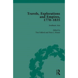 Travels, Explorations and Empires, 1770-1835, Part I: Travel Writings on North America, the Far East, North and South Poles and the Middle East