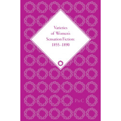 Varieties of Women's Sensation Fiction, 1855-1890