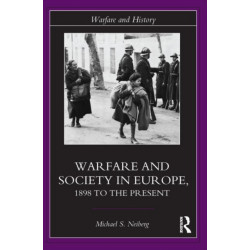 Warfare and Society in Europe: 1898 to the Present