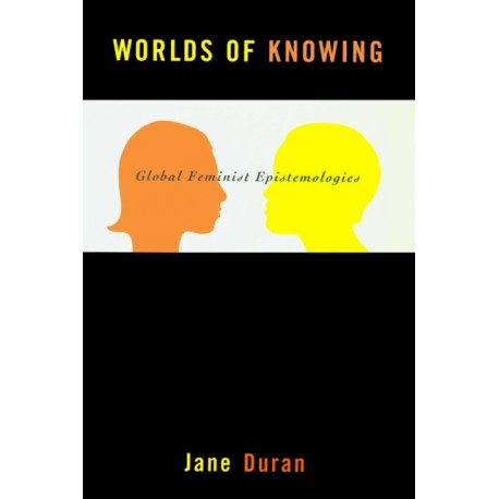 Worlds of Knowing: Global Feminist Epistemologies