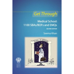 Get Through Medical School: 1100 SBAs/BOFs and EMQs, 2nd edition: Medical School: 1100 SBAs/BOFs and EMQs