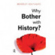 Why Bother with History?: Ancient, Modern and Postmodern Motivations