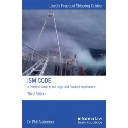 The ISM CODE A PRACTICAL GUIDE TO THE LEGAL: A Practical Guide to the Legal and Insurance Implications