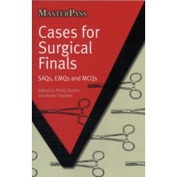 Cases for Surgical Finals: SAQs, EMQs and MCQs