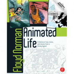 Animated Life: A Lifetime of tips, tricks, techniques and stories from a Disney Legend