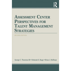 Assessment Center Perspectives for Talent Management Strategies: 2nd Edition