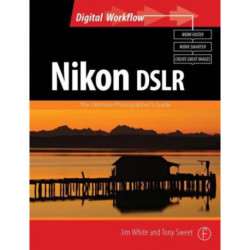 Nikon DSLR: The Ultimate Photographer's Guide: The Ultimate Photographer's Guide