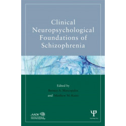Clinical Neuropsychological Foundations of Schizophrenia