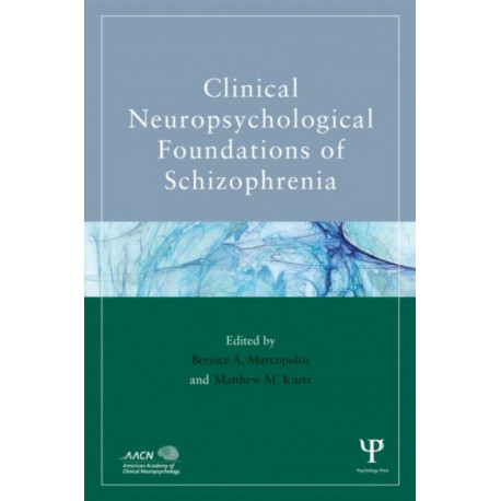 Clinical Neuropsychological Foundations of Schizophrenia