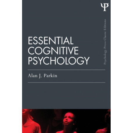 Essential Cognitive Psychology (Classic Edition)
