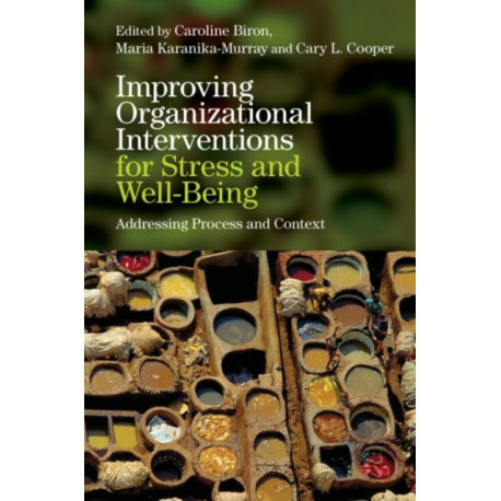 Improving Organizational Interventions For Stress and Well-Being: Addressing Process and Context