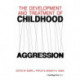 The Development and Treatment of Childhood Aggression