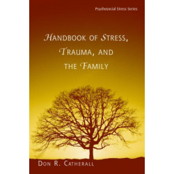Handbook of Stress, Trauma, and the Family
