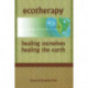 Ecotherapy: Healing Ourselves, Healing the Earth