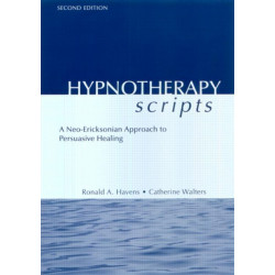 Hypnotherapy Scripts: A Neo-Ericksonian Approach to Persuasive Healing
