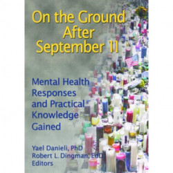 On the Ground After September 11: Mental Health Responses and Practical Knowledge Gained
