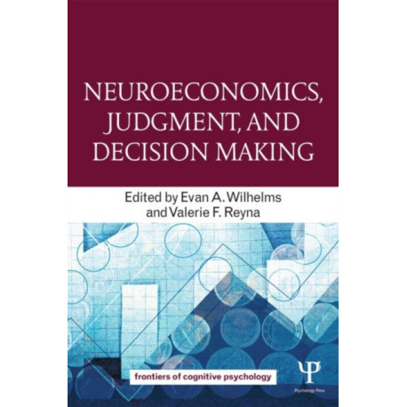 Neuroeconomics, Judgment, and Decision Making
