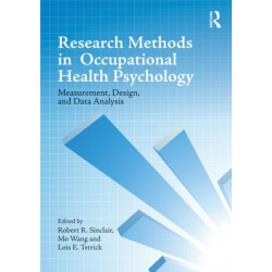 Research Methods in Occupational Health Psychology: Measurement, Design and Data Analysis
