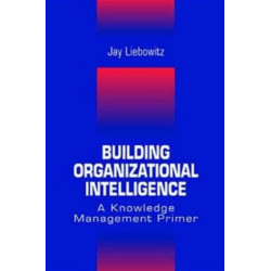 Building Organizational Intelligence: A Knowledge Management Primer