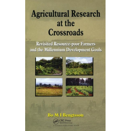 Agricultural Research at the Crossroads: Revisited Resource-poor Farmers and the Millennium Development Goals