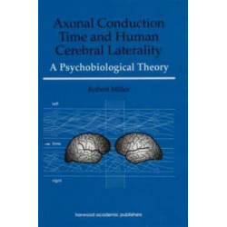 Axonal Conduction Time and Human Cerebral Laterality: A Psycological Theory