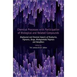 Chemical Processes with Participation of Biological and Related Compounds: Biophysical and Chemical Aspects of Porphyrins, Pigments, Drugs, Biodegradable Polymers and Nanofibers