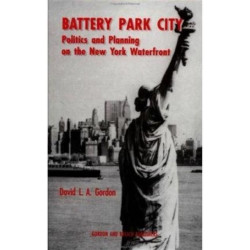 Battery Park City: Politics and Planning on the New York Waterfront