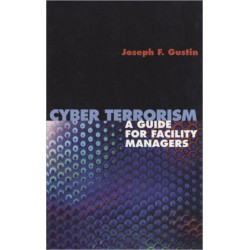 Cyber Terrorism: A Guide for Facility Managers