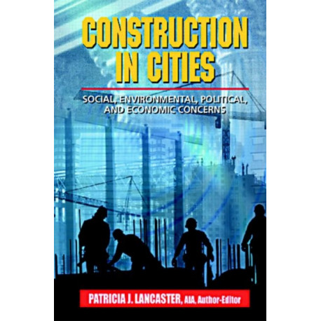 Construction in Cities: Social, Environmental, Political, and Economic Concerns
