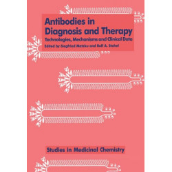 Antibodies in Diagnosis and Therapy: Technologies, Mechanisms and Clinical Data