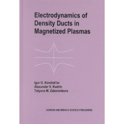 Electrodynamics of Density Ducts in Magnetized Plasmas: The Mathematical Theory of Excitation and Propagation of Electromagnetic Waves in Plasma Waveguides