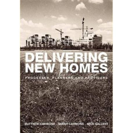 Delivering New Homes: Planning, Processes and Providers