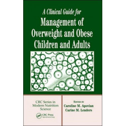 A Clinical Guide for Management of Overweight and Obese Children and Adults